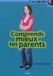 Comprends mieux tes parents