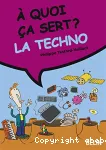 A quoi ça sert ? La techno