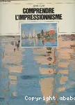 Comprendre l'Impressionnisme