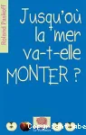 Jusqu'où la mer va-t-elle monter ?