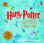 Harry Potter A la découverte de l'Histoire de la Magie