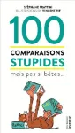 100 comparaisons stupides mais pas si bêtes...