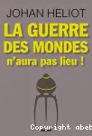 La guerre des mondes n'aura pas lieu !