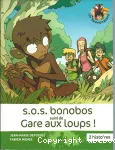 SOS bonobos ; suivi de Gare aux loups !