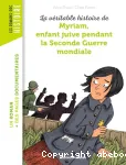 La véritable histoire de Myriam enfant juive pendant la seconde guerre mondiale