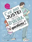 C'est pas juste ! Petits tracas grandes questions ? Toutes les solutions !